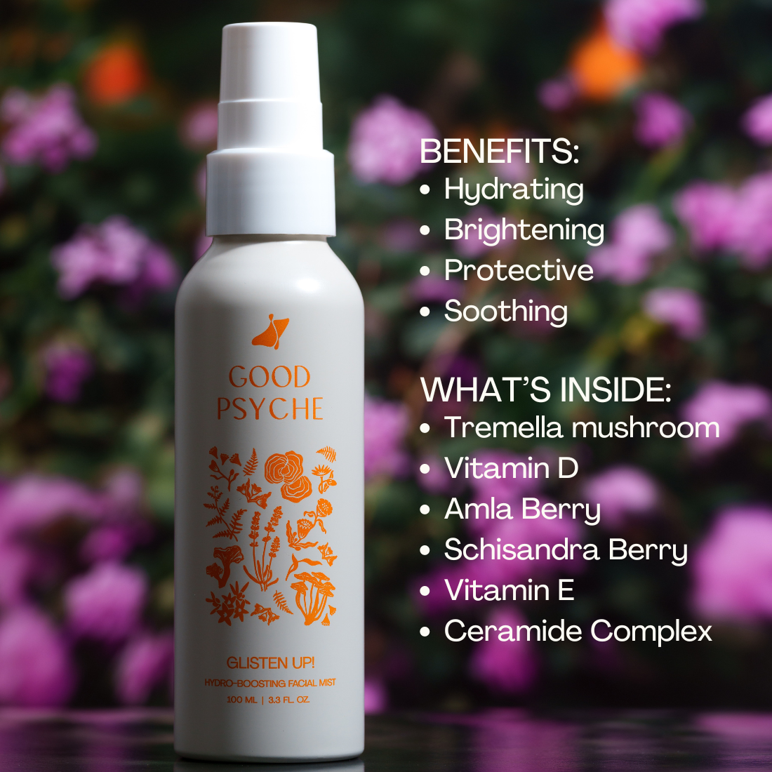 A photo of Glisten Up! hydro-boosting facial mist with a bulleted list of its benefits and ingredients. Benefits: hydrating, brightening, protective, soothing. What's inside: tremella mushroom, vitamin D, amla berry, schisandra berry, vitamin E, ceramide complex.